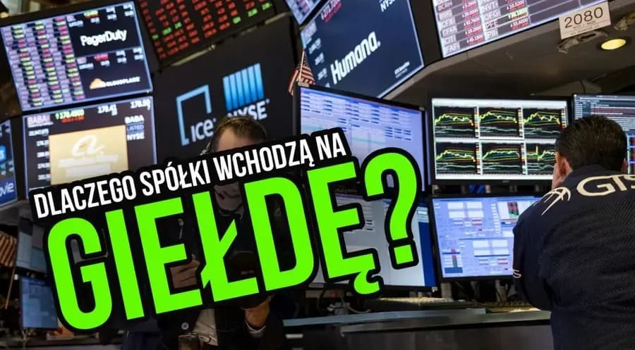 Po co firma wchodzi na giełdę? Kluczowe korzyści i pułapki Po co firma wchodzi na giełdę? Kluczowe korzyści i pułapki