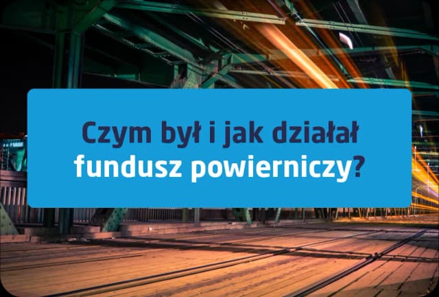 Fundusz powierniczy co to? Kluczowe informacje i ryzyka inwestycyjne Fundusz powierniczy co to? Kluczowe informacje i ryzyka inwestycyjne